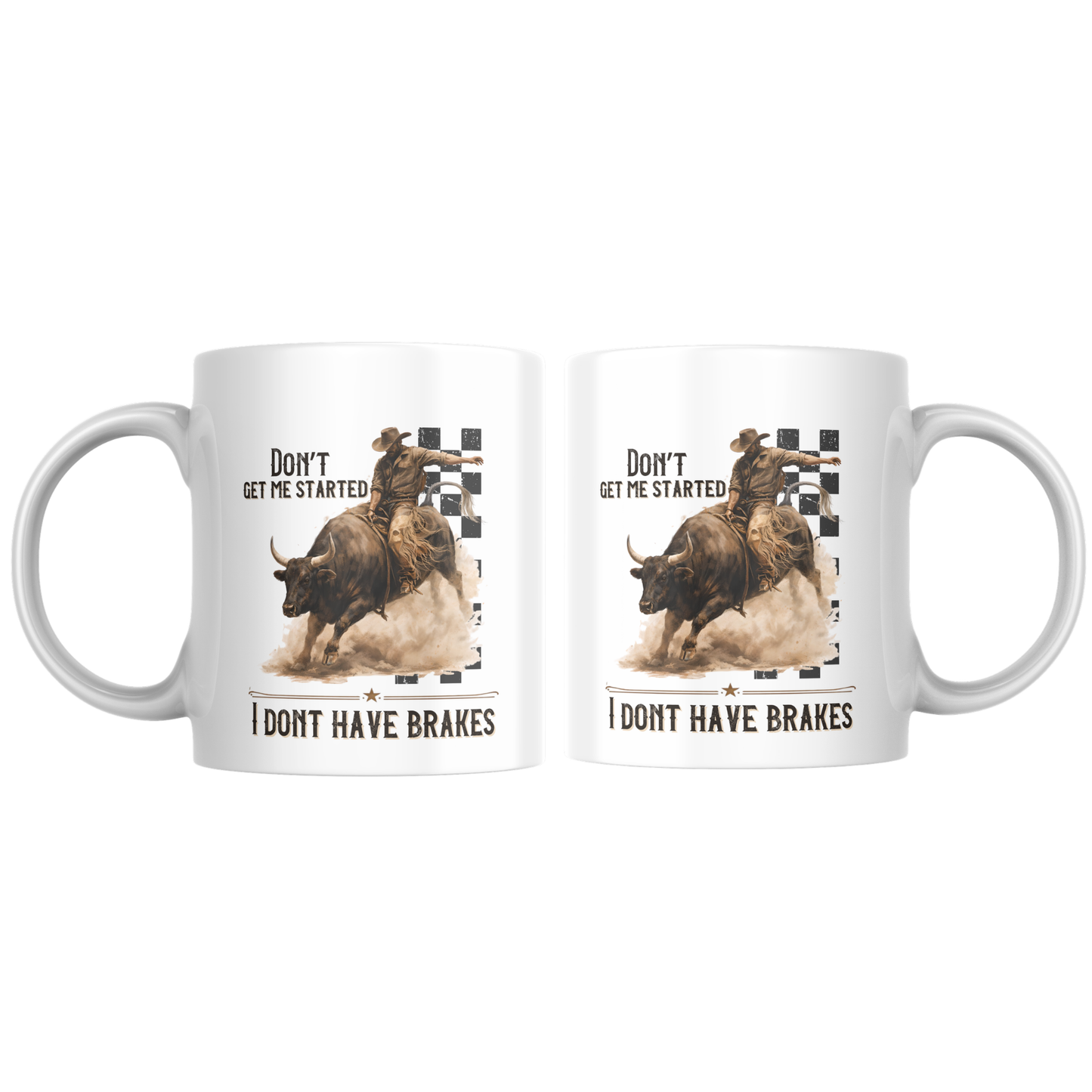 Don’t Get Me Started I Don’t Have Brakes Mug | Funny Western Coffee Cup | Sarcastic Humor Gift