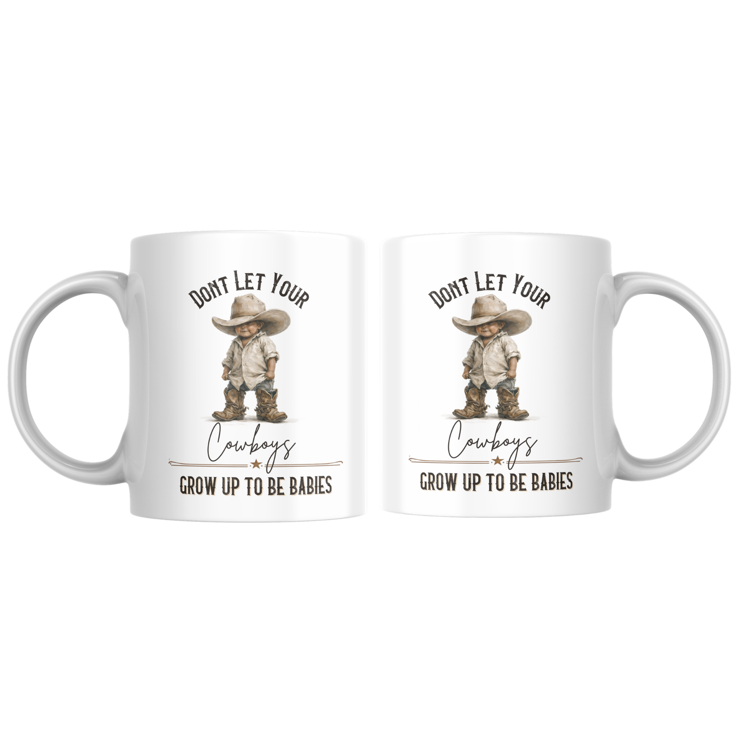 Don’t Let Your Cowboys Grow Up to Be Babies Mug | Funny Western Coffee Mug | Cowgirl Humor Gift