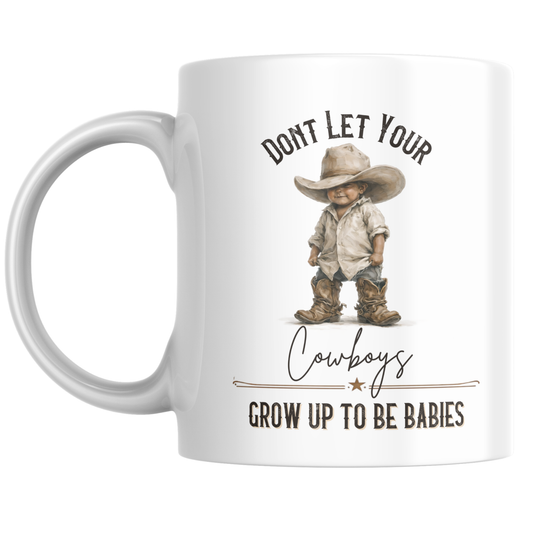 Don’t Let Your Cowboys Grow Up to Be Babies Mug | Funny Western Coffee Mug | Cowgirl Humor Gift