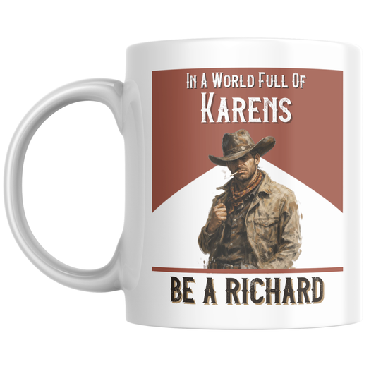 In a World Full of Karens Be a Richard Mug | Funny Coffee Cup | Sarcastic Humor Gift